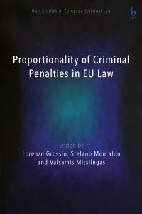 Book Cover for Proportionality of Criminal Penalties in EU Law by Lorenzo Grossio, Stefano Montaldo, Valsamis Mitsilegas