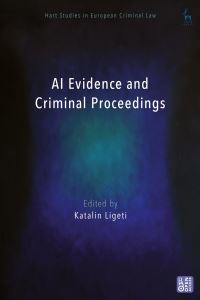 Book Cover for AI Evidence and Criminal Proceedings by Katalin Ligeti