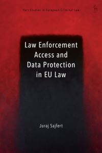 Book Cover for Law Enforcement Access and Data Protection in EU Law by Juraj Sajfert