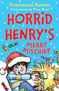 Book Cover for Horrid Henry's Merry Mischief by Francesca Simon