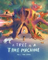 Book Cover for A Tree Is a Time Machine by Rob Sears