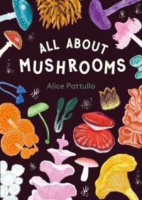 Book Cover for All About Mushrooms by Alice Pattullo