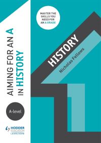 Book Cover for Aiming for an A in A-Level History by Nicholas Fellows