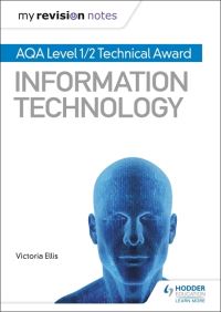 Book Cover for AQA Level 1/2 Technical Award in Information Technology by Victoria Ellis