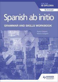 Book Cover for Spanish Ab Initio for the IB Diploma. Grammar and Skills Workbook by Monia Voegelin, Kasturi Bagwe
