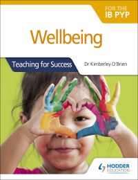 Book Cover for Wellbeing for the IB PYP by Kimberley OBrien
