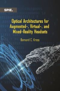Book Cover for Optical Architectures for Augmented-, Virtual-, and Mixed-Reality Headsets by Bernard C Kress