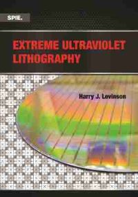 Book Cover for Extreme Ultraviolet Lithography by Harry J Levinson, Society of PhotoOptical Instrumentation Engineers