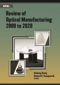Book Cover for Review of Optical Manufacturing 2000 to 2020 by Aizhong Zhang, Richard N Youngworth