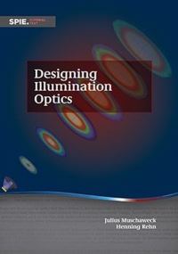 Book Cover for Designing Illumination Optics by Julius Muschaweck, Henning Rehn