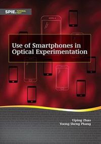 Book Cover for Use of Smartphones in Optical Experimentation by Yiping Zhao, Yoong Sheng Phang