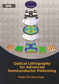 Book Cover for Optical Lithography for Advanced Semiconductor Patterning by Peter De Bisschop