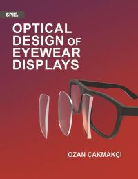Book Cover for Optical Design of Eyewear Displays by Ozan Çakmakçi
