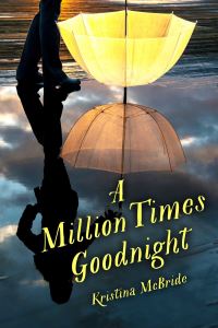 Book Cover for A Million Times Goodnight by Kristina McBride