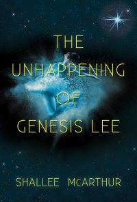 Book Cover for The Unhappening of Genesis Lee by Shallee McArthur