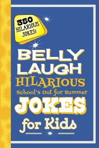 Book Cover for Belly Laugh Hilarious School's Out for Summer Jokes for Kids by Sky Pony Press