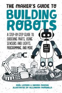 Book Cover for The Maker's Guide to Building Robots by Raúl Lapeira, Andreu Marsal
