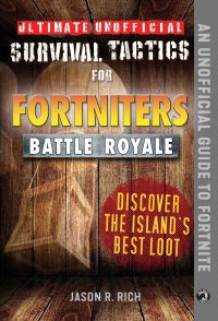 Book Cover for Ultimate Unofficial Survival Tactics for Fortniters Battle Royale. Discover the Island's Best Loot by Jason Rich