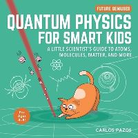 Book Cover for Quantum Physics for Smart Kids by Carlos Pazos