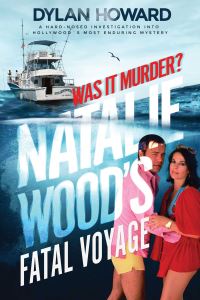 Book Cover for Natalie Wood's Fatal Voyage by Dylan Howard