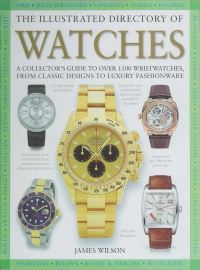 Book Cover for The Illustrated Directory of Watches by James Wilson