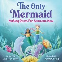 Book Cover for The Only Mermaid by Lisa Ann Scott