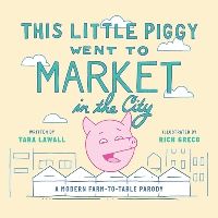 Book Cover for This Little Piggy Went to Market in the City by Tara Lawall
