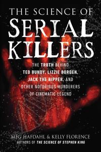 Book Cover for The Science of Serial Killers by Meg Hafdahl, Kelly Florence