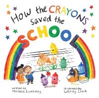 Book Cover for How the Crayons Saved the School by Monica Sweeney