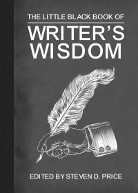 Book Cover for The Little Black Book of Writers' Wisdom by Steven D Price