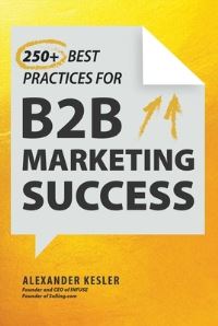 Book Cover for 250+ Best Practices for B2B Marketing Success by Alexander Kesler
