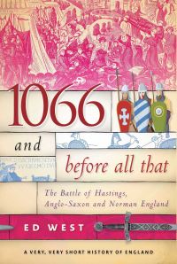 Book Cover for 1066 and Before All That by Ed West