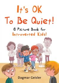 Book Cover for It's OK to Be Quiet! by Dagmar Geisler