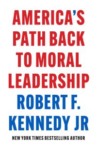 Book Cover for America's Path Back to Moral Leadership by Robert F Kennedy