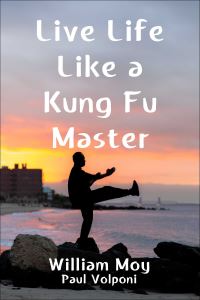 Book Cover for Live Life Like a Kung-Fu Master by William Moy, Paul Volponi