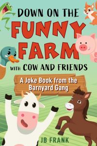 Book Cover for Down on the Funny Farm With Cow and Friends by J B Frank