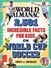 Book Cover for The World Almanac 1,501 Incredible Facts for Kids on World Cup Soccer by Emily J Dolbear, World Almanac KidsT