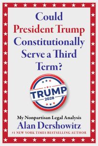 Book Cover for Could President Trump Constitutionally Serve a Third Term? by Alan M Dershowitz
