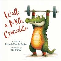 Book Cover for Walk a Mile, Crocodile by Zen de Becker, Taiyo de Becker