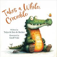 Book Cover for Takes a While, Crocodile by Zen de Becker, Taiyo de Becker