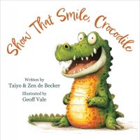 Book Cover for Show That Smile, Crocodile by Zen de Becker, Taiyo de Becker