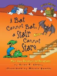 Book Cover for A Bat Cannot Bat, a Stair Cannot Stare by Brian P Cleary