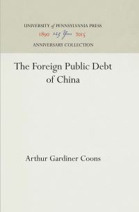 Book Cover for The Foreign Public Debt of China by Arthur Gardiner Coons