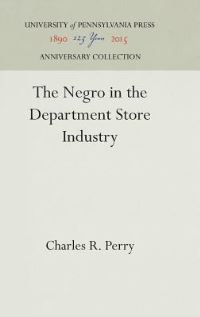 Book Cover for The Negro in the Department Store Industry by Charles R Perry