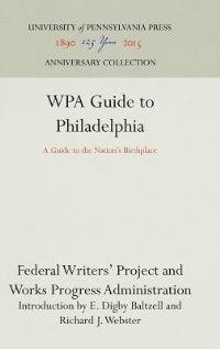 Book Cover for WPA Guide to Philadelphia by Works Progress Administration Federal Writers Project