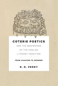 Book Cover for Coterie Poetics and the Beginnings of the English Literary Tradition by R. D. Perry