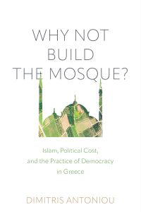 Book Cover for Why Not Build the Mosque? by Dimitris Antoniou