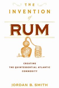 Book Cover for The Invention of Rum by Jordan B Smith