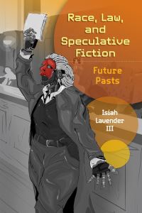 Book Cover for Race, Law, and Speculative Fiction by Isiah Lavender