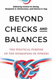 Book Cover for Beyond Checks and Balances by Connor Ewing, Benjamin A Kleinerman, Charles U Zug